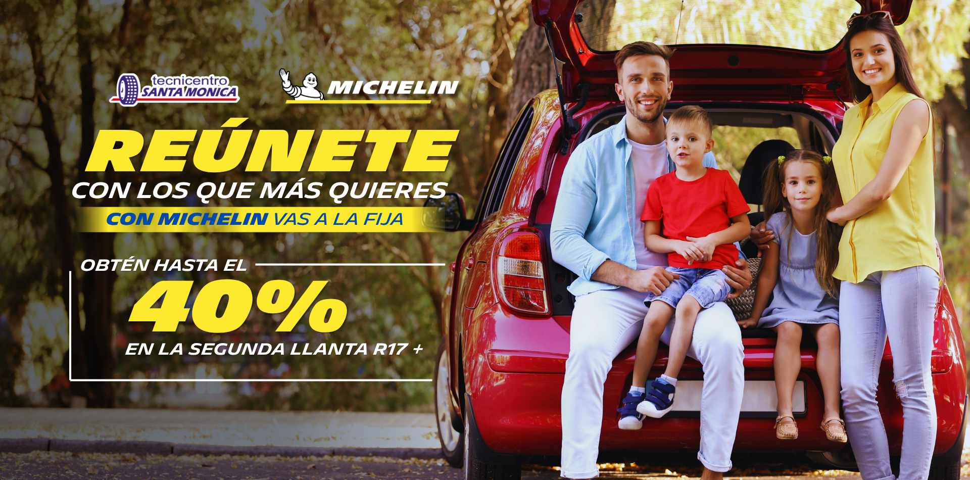 Promoción de llantas Michelin R17 o superiores con hasta 40% de descuento en la segunda llanta en Tecnicentro Santa Mónica, con imagen de familia junto a un carro.